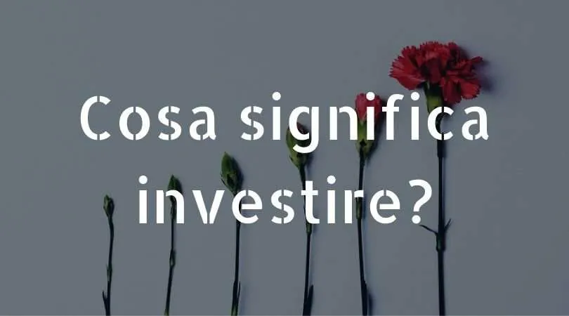 cosa significa investire